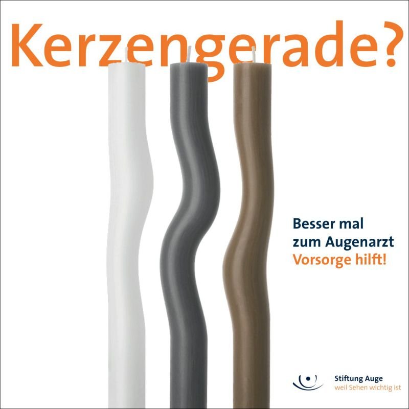 Der Text auf dem Bild lautet: Kerzengerade? Besser mal zum Augenarzt. Vorsorge hilft.